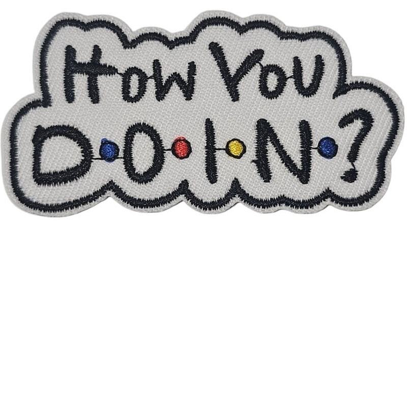 How You D O I N - Embroidered Patch