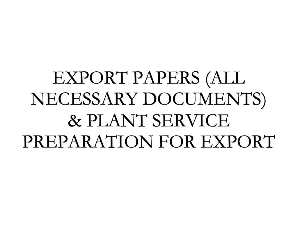 EXPORT PAPERS FOR EXPORT & PLANT SERVICE PREPARATION FOR EXPORT