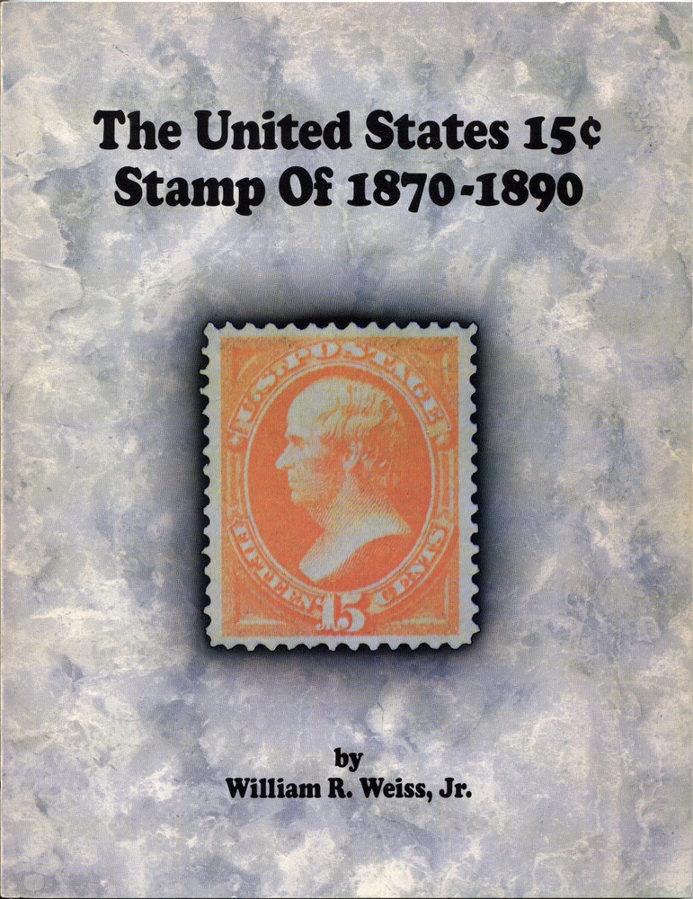 William Weiss - The United States 15c Stamp of 1870-1890