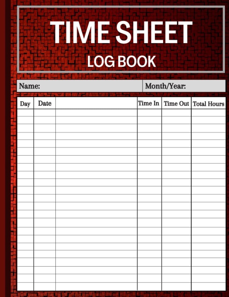 Time Sheet Log Book: Daily Timesheet Book To Record | Work Hours...