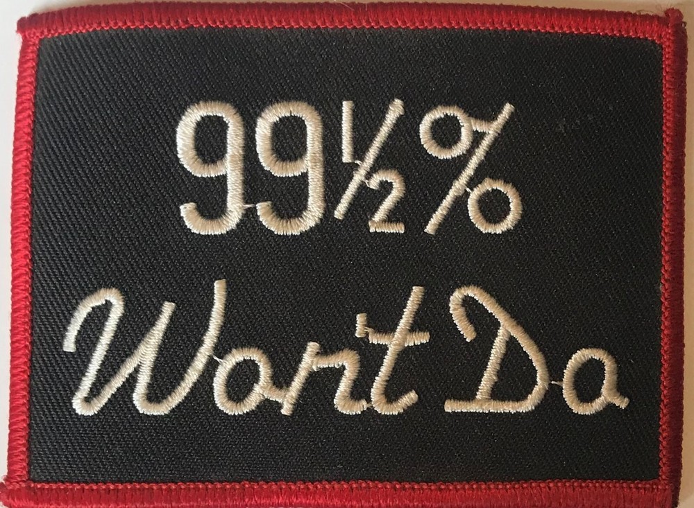 99 1/2% WON'T DO  PATCH - BLACK AND RED