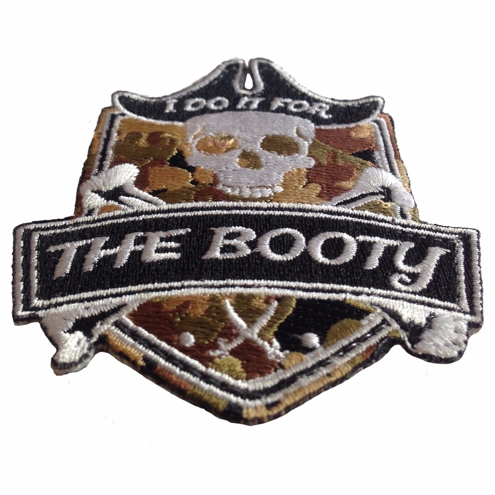 I Do It For The Booty - Embroidered Tactical Morale Patch