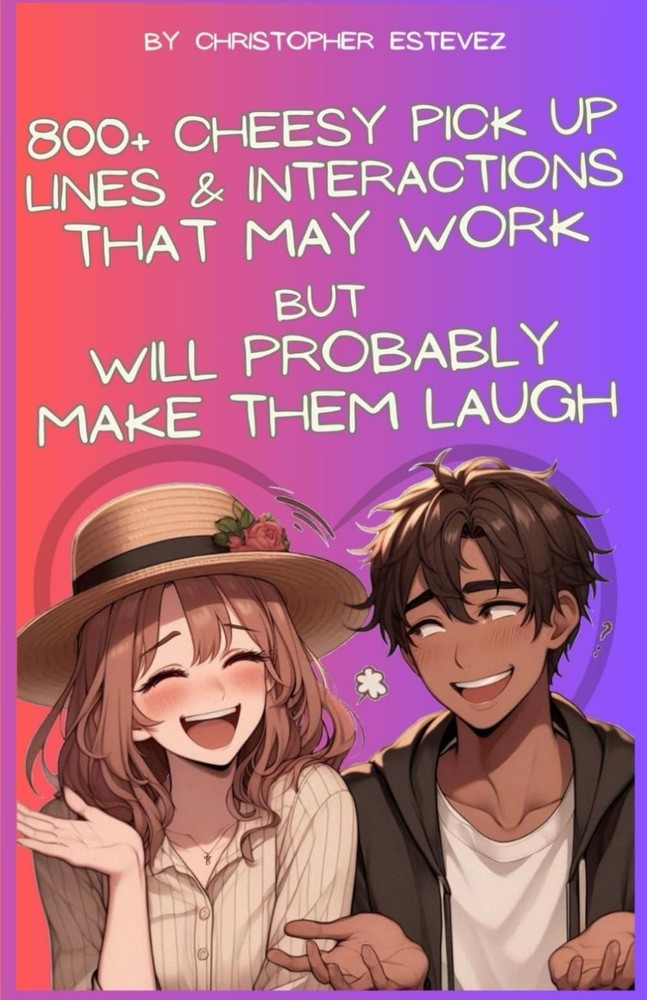 800+ Cheesy Pickup Lines & Interactions That May Work But Will Probably Make The