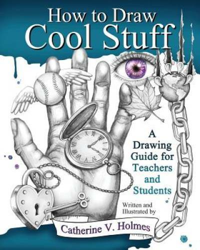 How to Draw Cool Stuff: A Drawing Guide for Teachers and Students - GOOD
