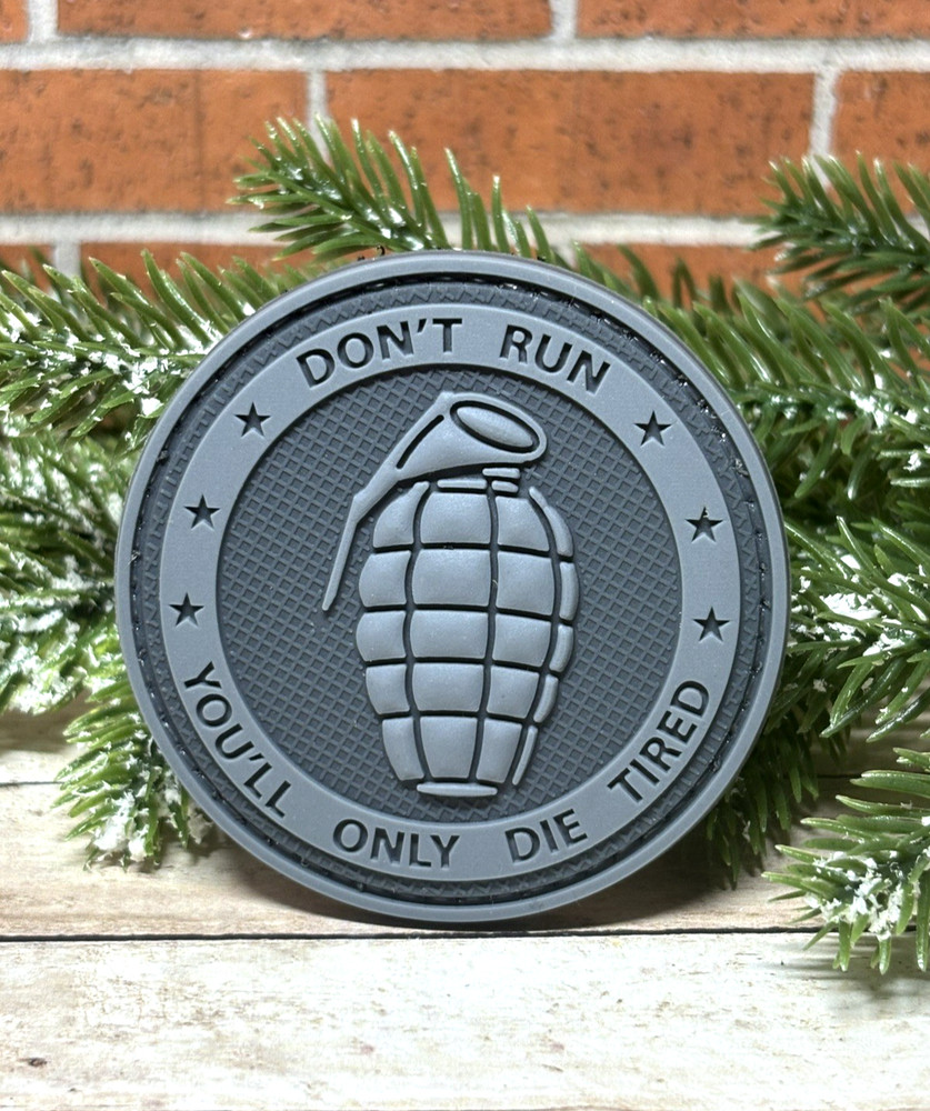 PVC Tactical Patch- Don't Run You'll Only Die Tired Patch - Morale Grenade Patch