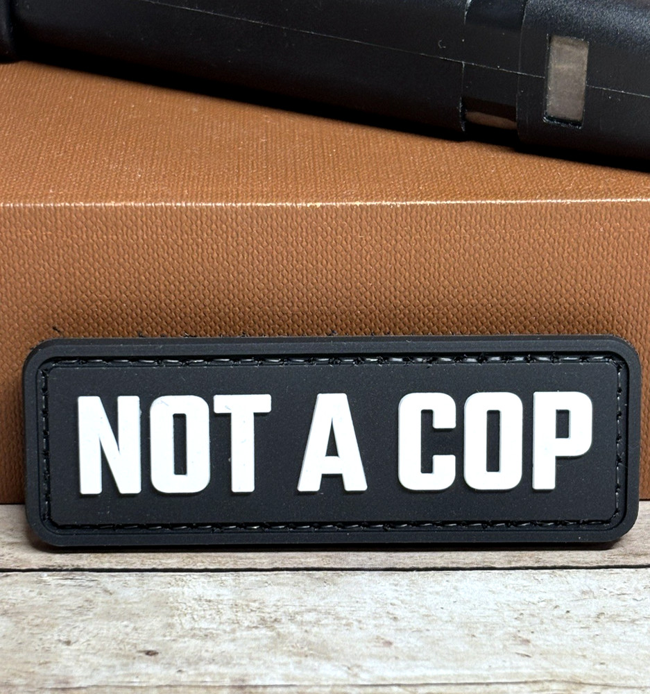 Tactical PVC Patch - Not A Cop Patch -  Hook Backed Morale Patch