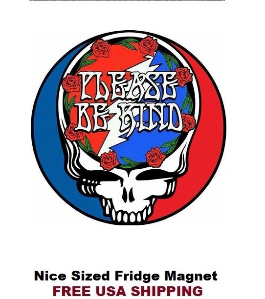525 - Grateful Dead Please Be Kind Nice Refrigerator Magnet