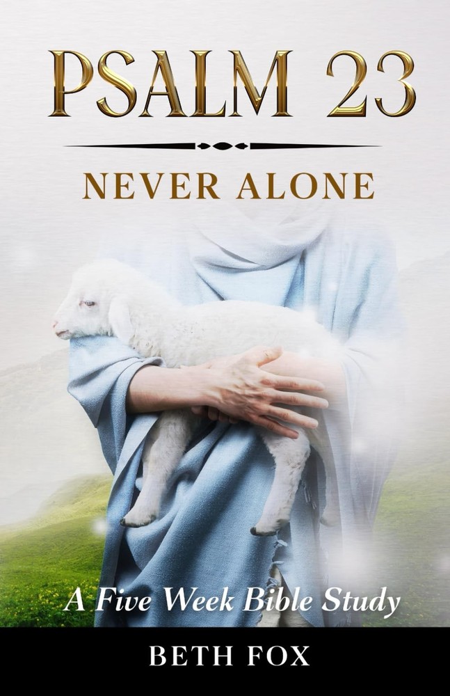 Psalm 23: Never Alone: A Five Week Bible Study