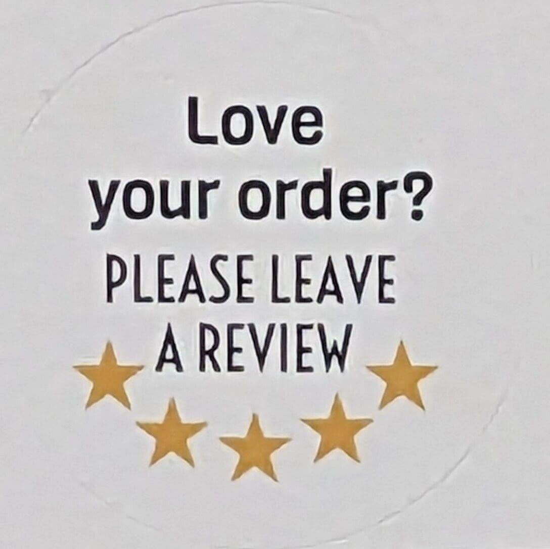 "Love your order? Please leave a review" sticker 1.25 inches round Quantity: 48