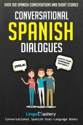 Conversational Spanish Dual Language Bks.: Conversational Spanish Dialogues :...