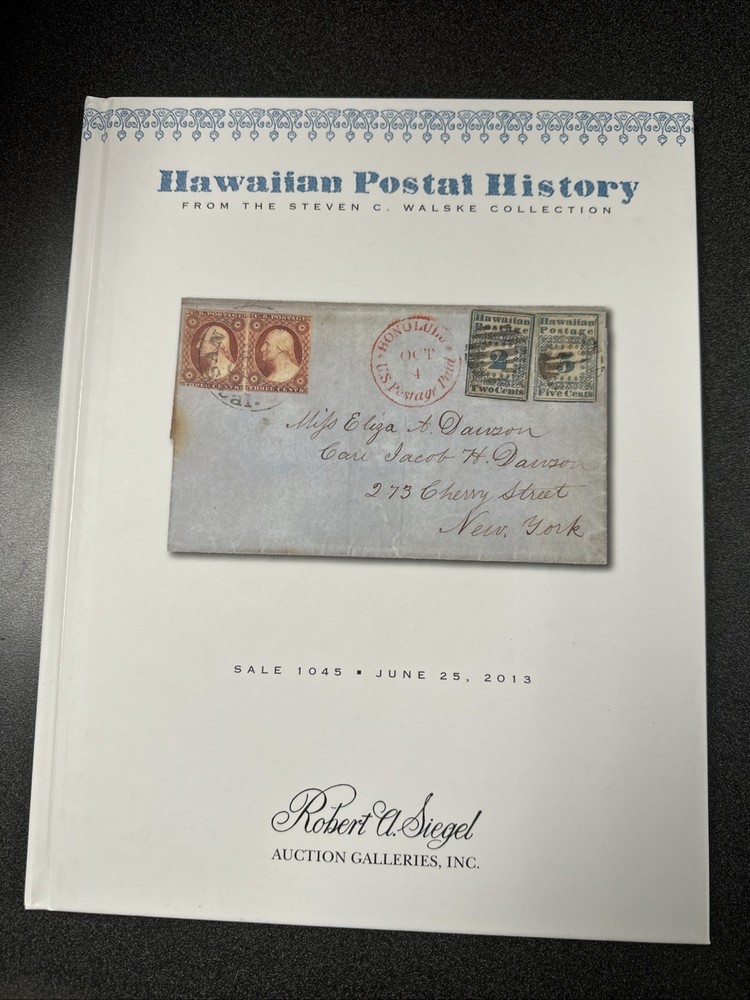 Hawaiian Postal History From The Steven C. Walsed Collection