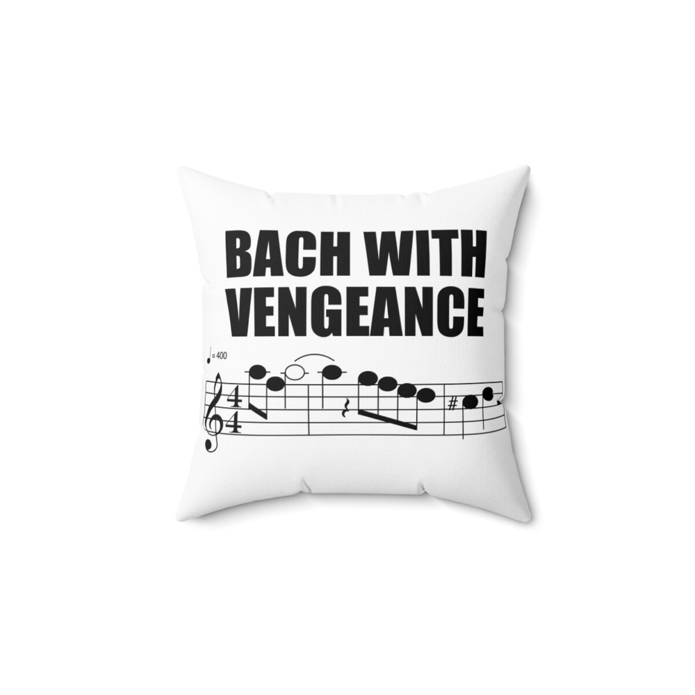 Bach with Vengeance Spun Polyester Square Pillow