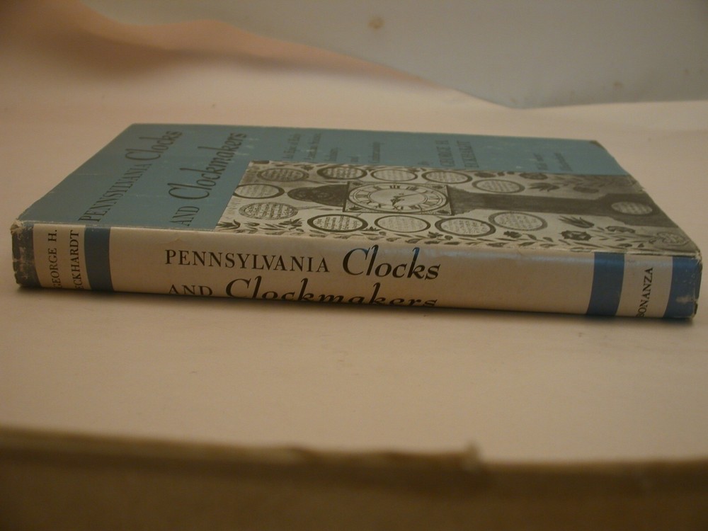 Book 2,465 - Pennsylvania Clocks and Clockmakers by George H. Eckhardt