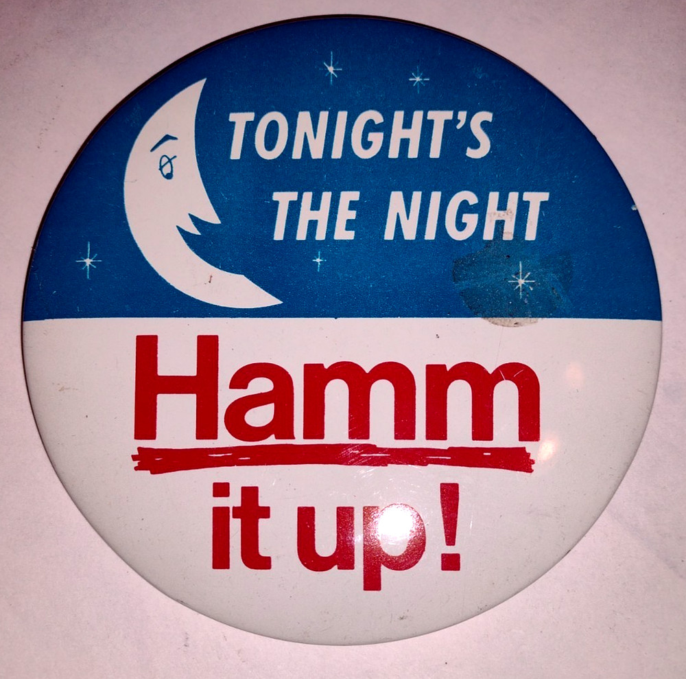 Hamm's BEER Button Tonight's The Night Hamm it up 4” LARGE BUTTON Pinback