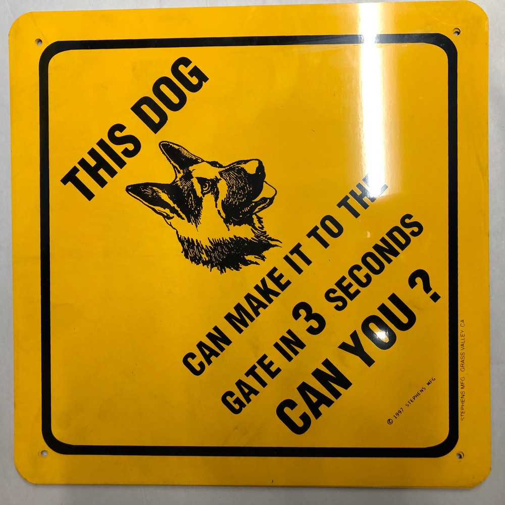 Sign - THIS DOG CAN MAKE IT TO THE GATE IN 3 SECONDS