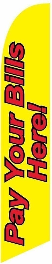 Pay Your Bills Here Feather Banner Swooper Flag - Replacement FLAG ONLY