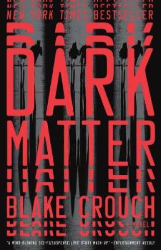 Dark Matter: A Novel - Paperback By Crouch, Blake - GOOD