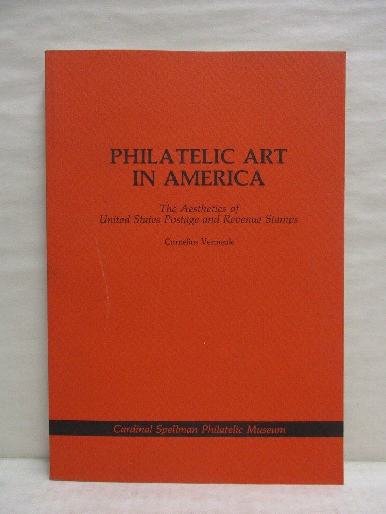 Philatelic Art in America: Aesthetics of US Postage & Revenue Stamps Softcover