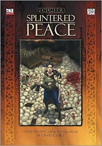 Splintered Peace (Penumbra/D20)