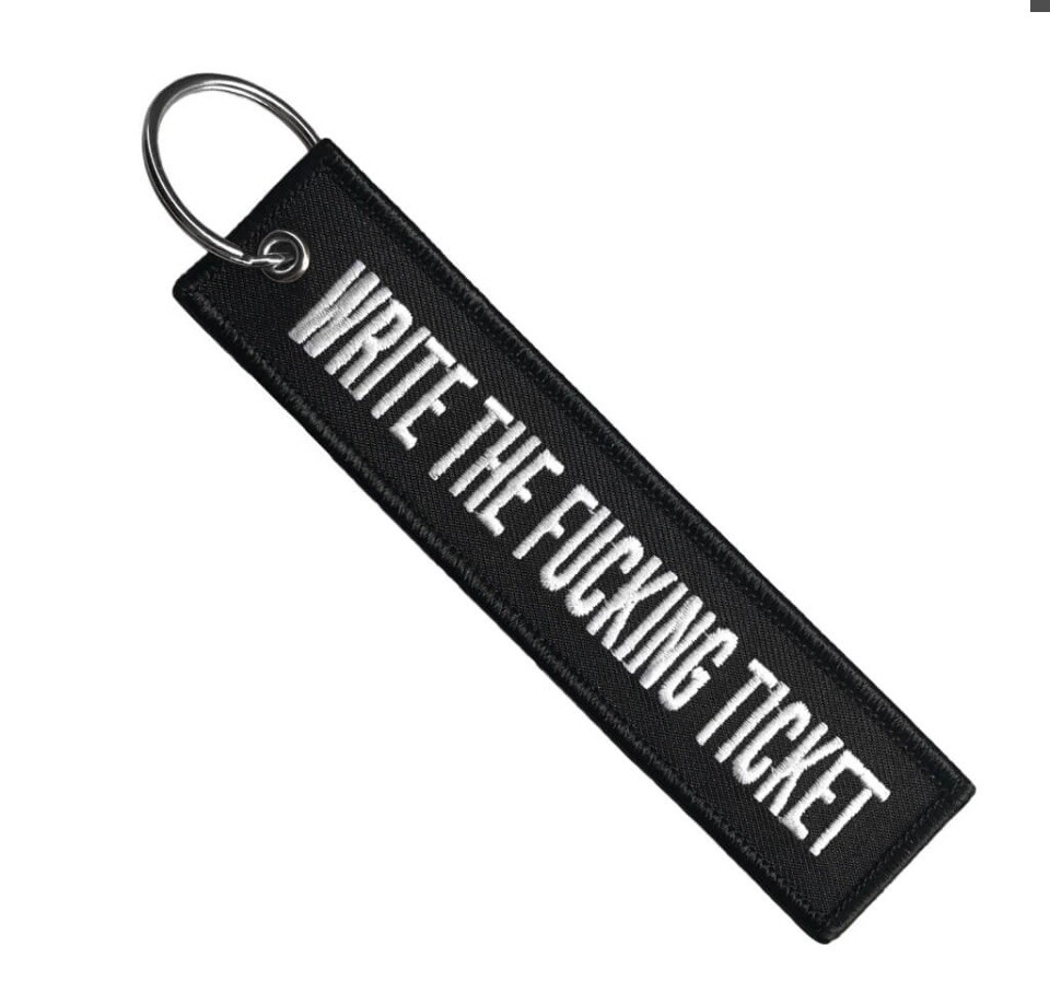 WRITE THE F*CKING TICKET - MOTORCYCLE KEYCHAIN