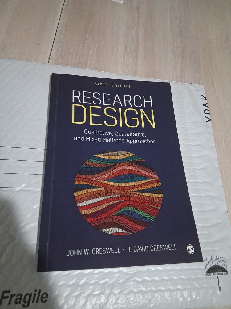 Research Design : Qualitative, Quantitative, and Mixed Methods Approaches by...