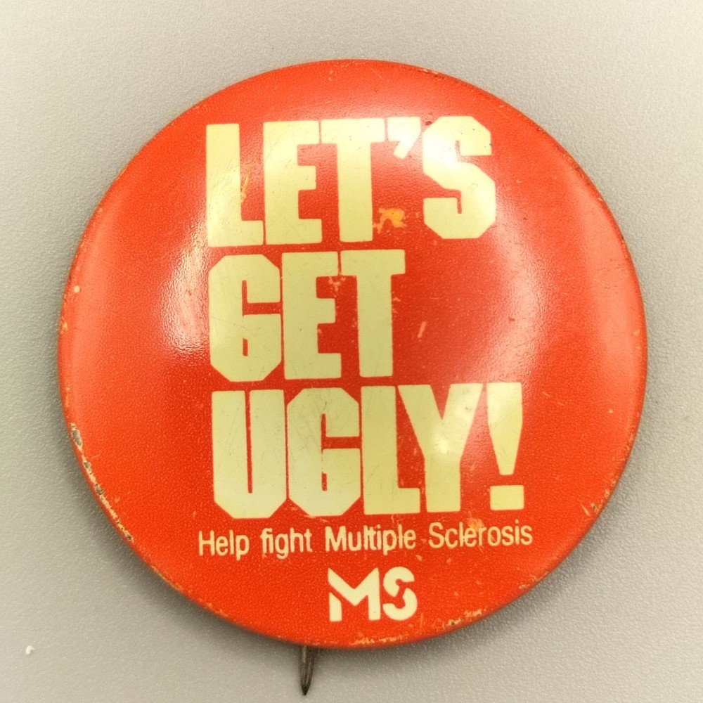 Let's Get Ugly! MS Multiple Sclerosis Pinback Button 1.25in Round