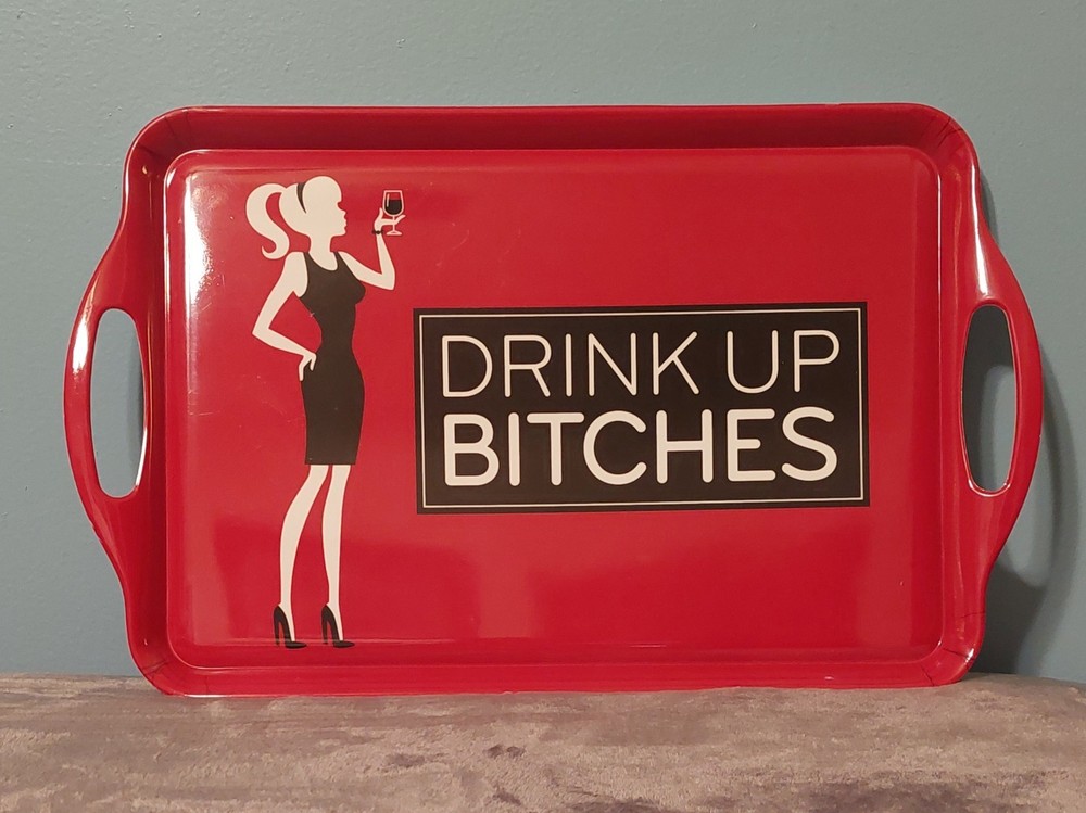 Drink Up Bitches Serving Tray