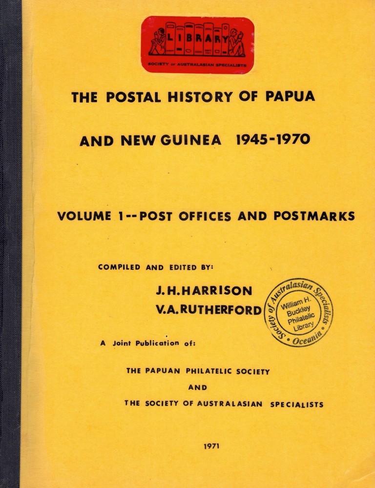 Book PNG 1971 THE POSTAL HISTORY OF PAPUA AND NEW GUINEA 1945 - 1971 VOL 1