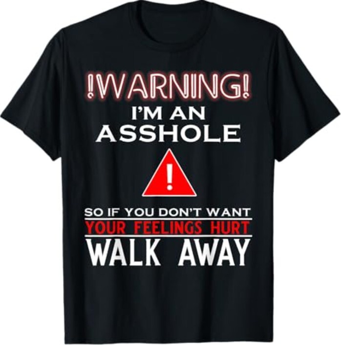 Warning I'm An A So If You Don't Want Your Feelings T-Shirt