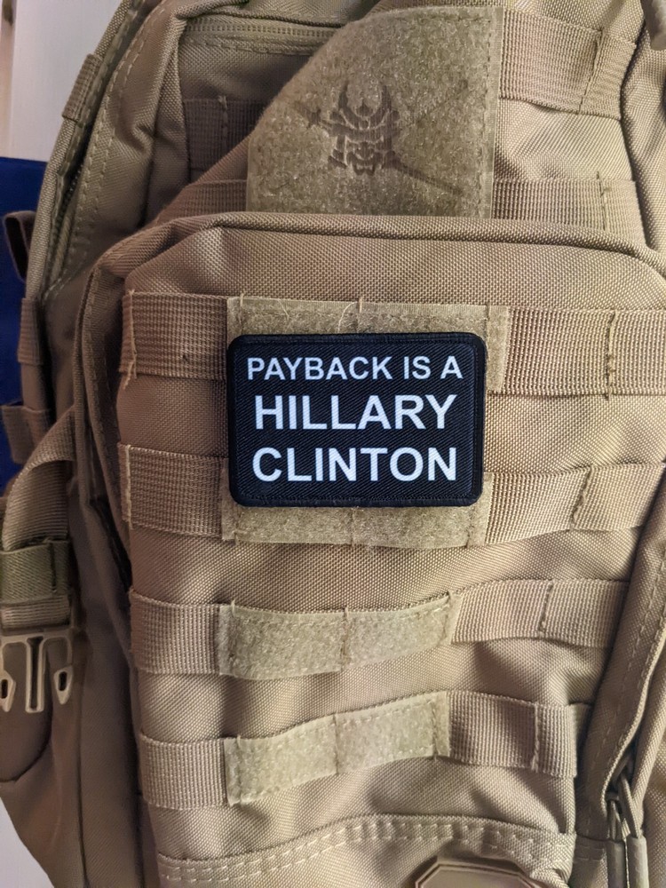 Payback is a Hillary Clinton morale patch 2"x3" hook and loop tactical