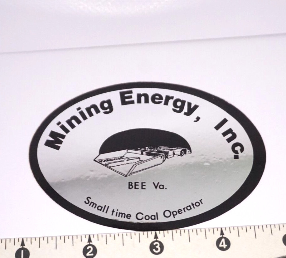 Coal Mining Sticker Mining Energy Inc Bee VA Small Time Coal Operator