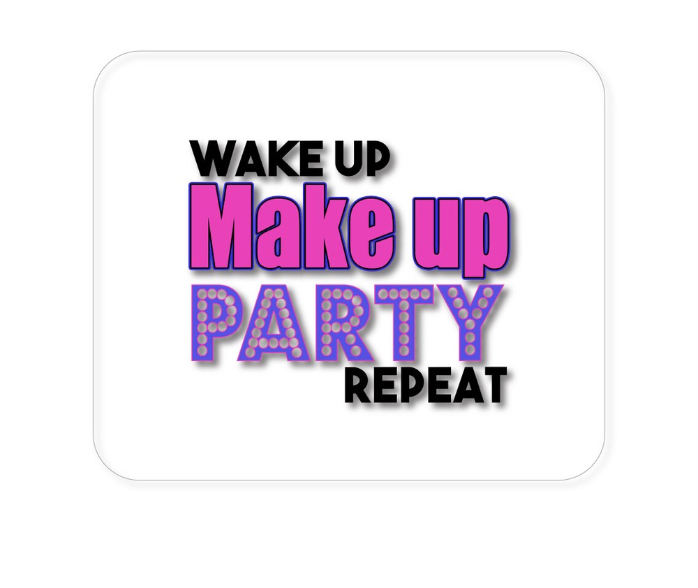 CUSTOM Mouse Pad 1/4 - Wake Up Make Up Party Repeat