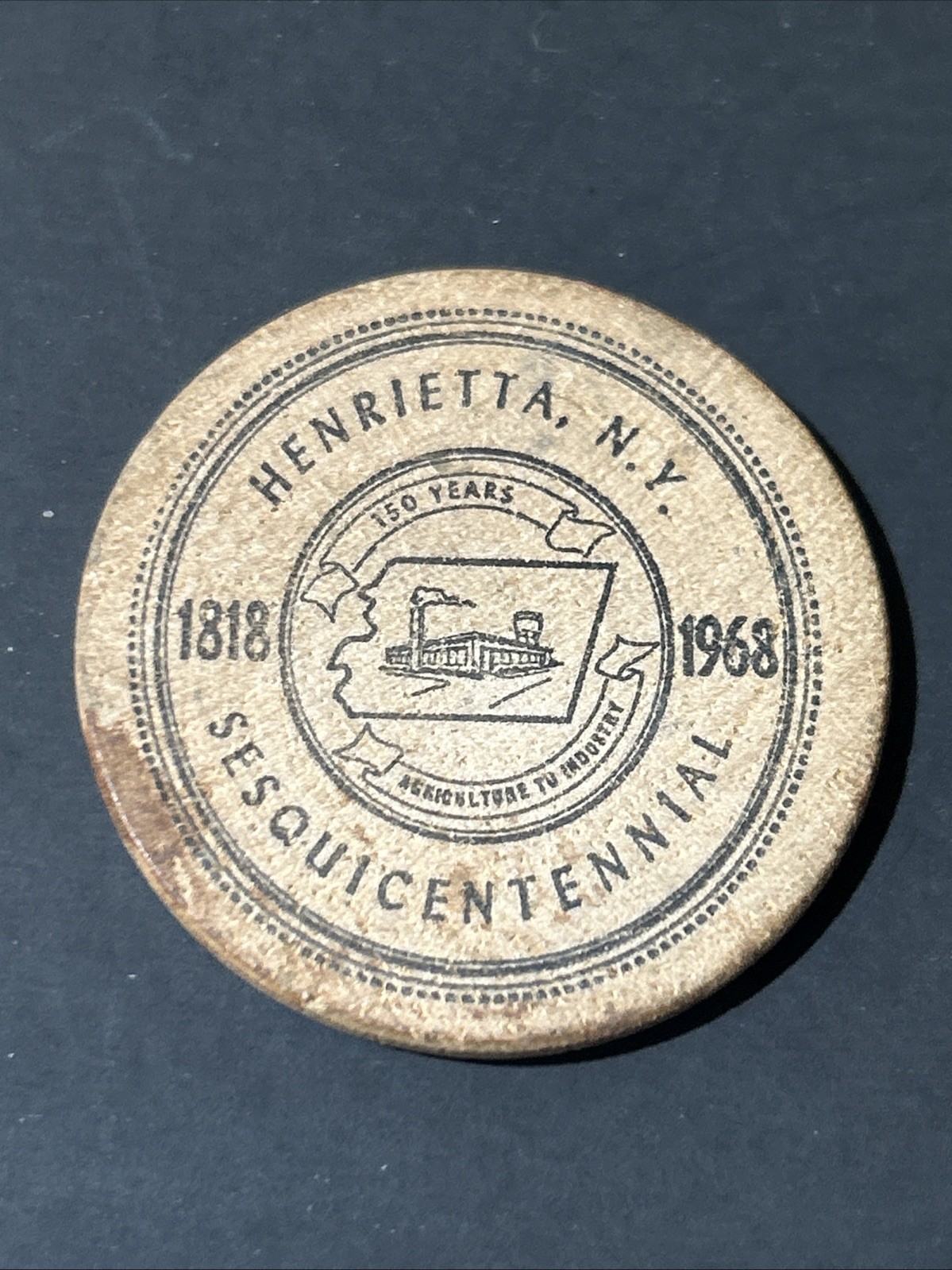 1818- 1968 Vtg AGRICULTURE TO INDUSTRY Henrietta NY  Token Wooden Commemorative