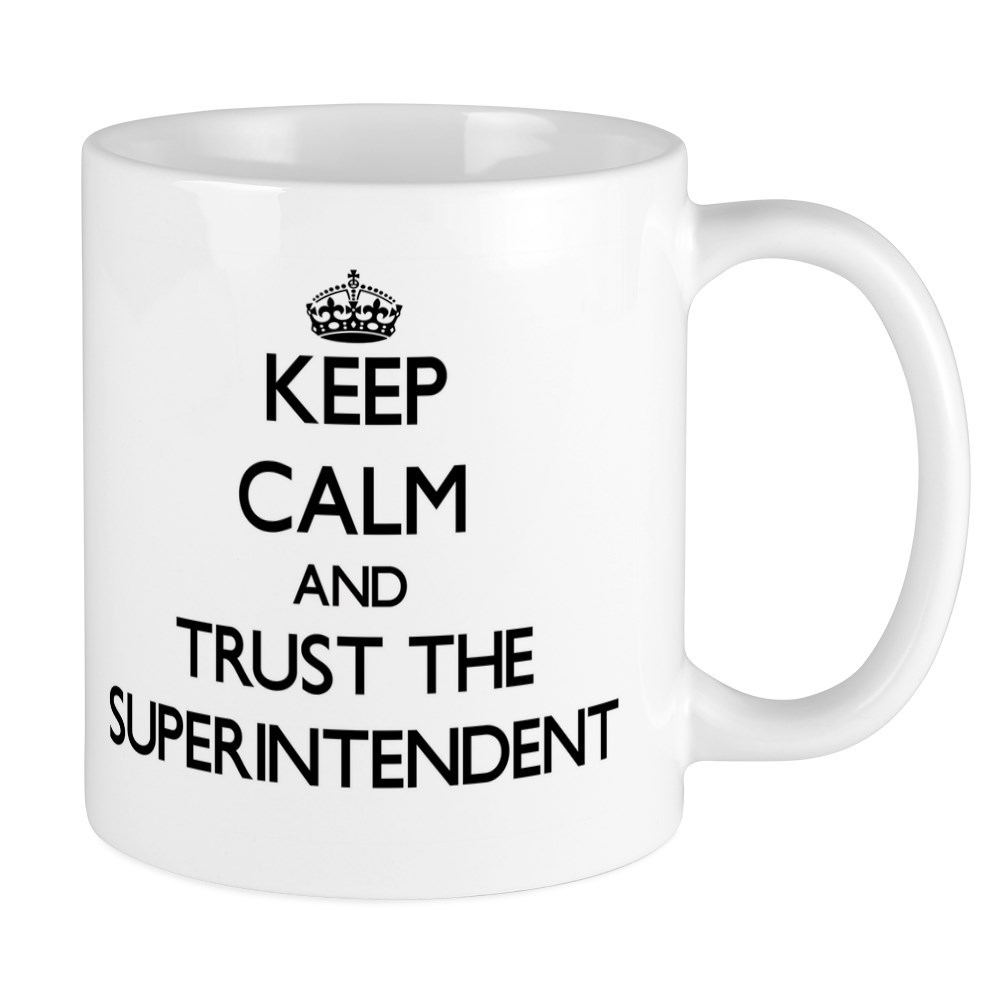 11oz mug Keep Calm and Trust the Superintendent Ceramic Coffee mug
