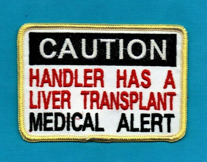 CAUTION- HANDLER HAS A LIVER TRANSPLANT - service dog vest patch