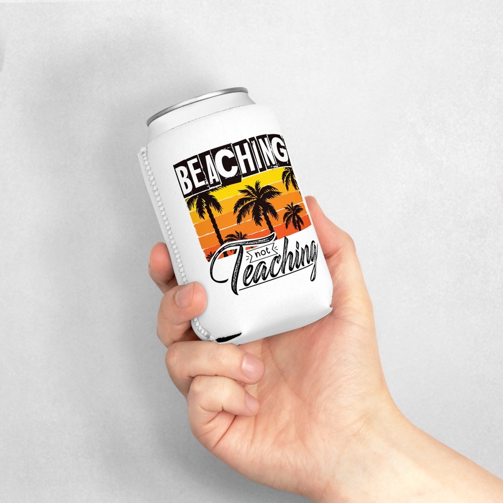 Beaching Not Teaching - Can Cooler Sleeve