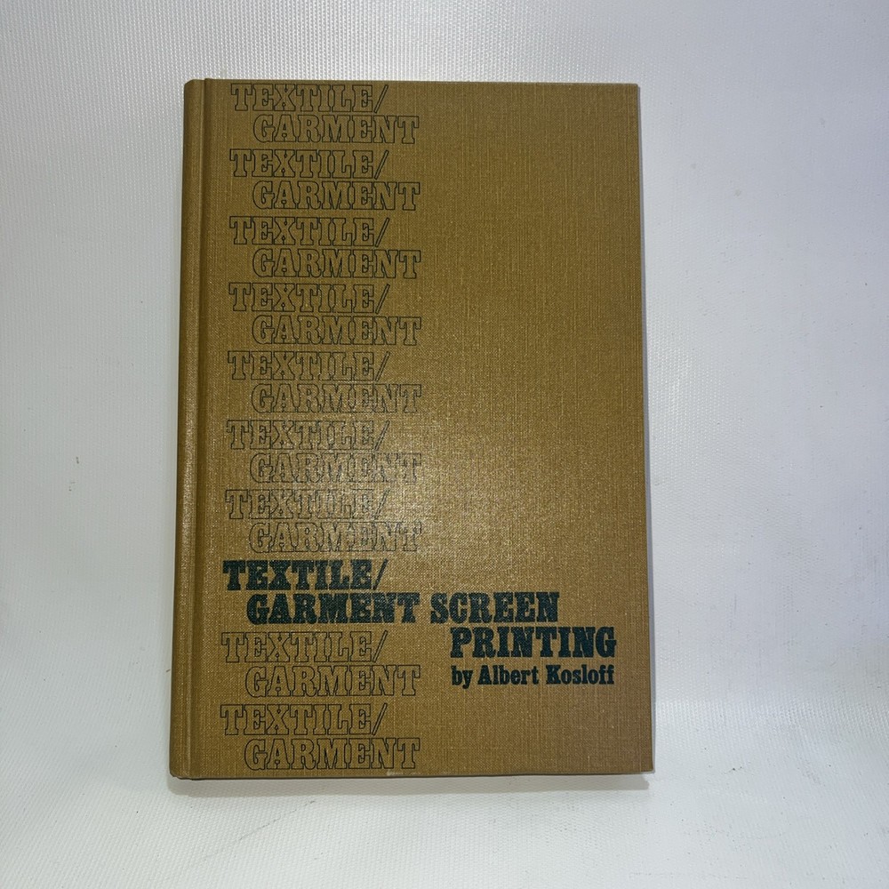 TEXTILE GARMENT SCREEN PRINTING Albert Kosloff. Book