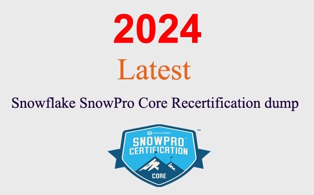 Snowflake SnowPro Core Recertification dump GUARANTEED (1 month update)