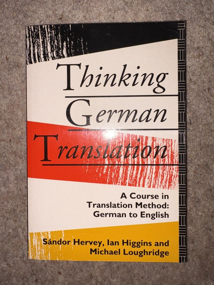 Thinking German Translation: A Course in Translation Method: A C