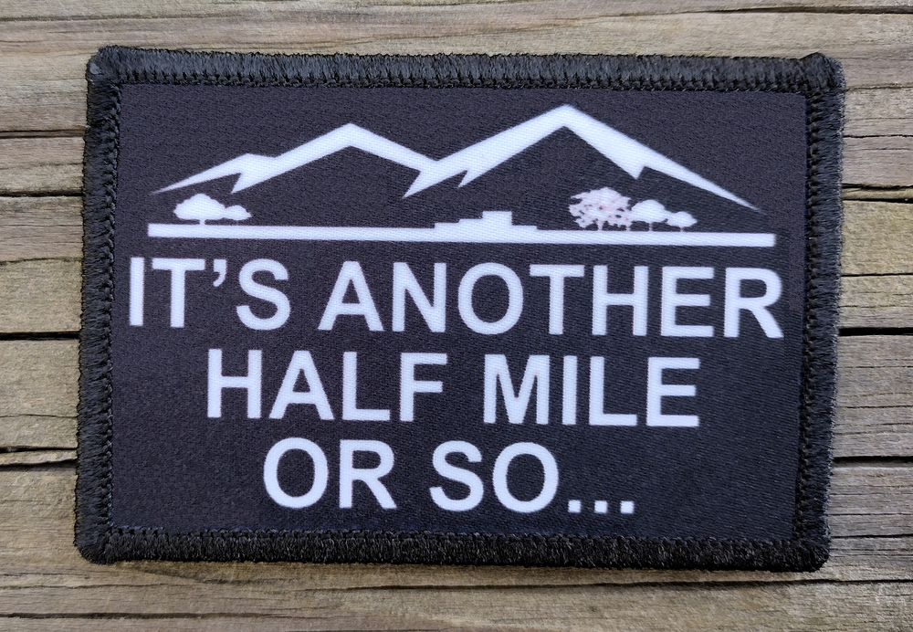 Another Half Mile Or So Morale Patch Hook and Loop Army Hiking Tactical Funny 2A