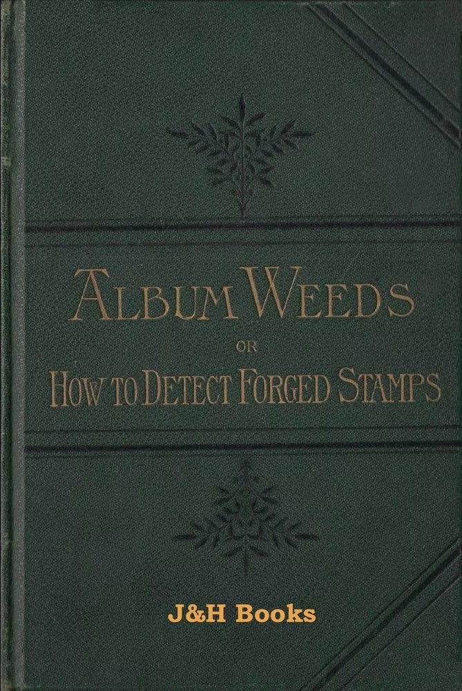 ALBUM WEEDS Detect Forged Stamps Reprint Essay Forgery Facsimile Faux Fälschung