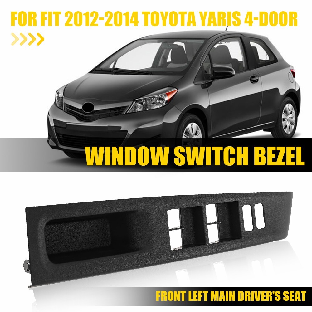 For Toyota Yaris 2012-2014 Front Window Driver Side Switch Panel Bezel Left E