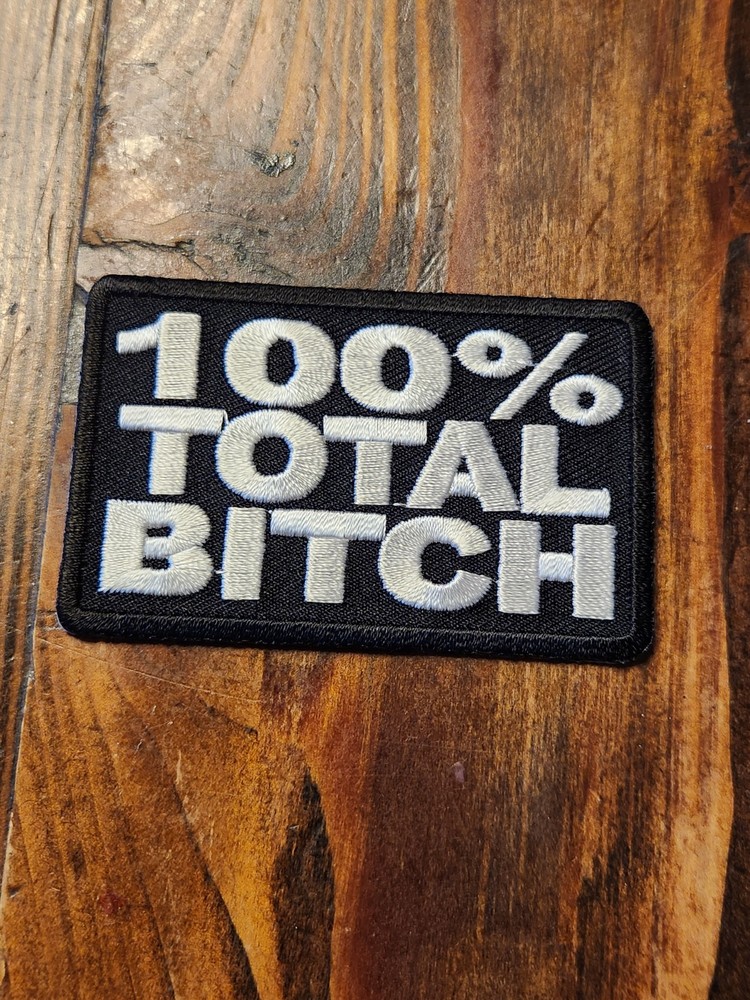 biker Harley motorcycle new patch "100% total b****"  3x2"
