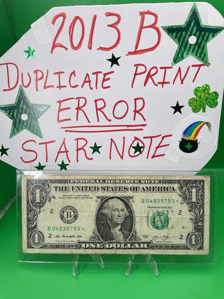 2013 B Duplicate Print ⭐️ STAR NOTE ERROR $1 Serial Number B04939793* D/C Print