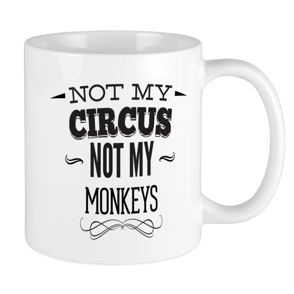 11oz mug Not My Circus Printed Ceramic Coffee Tea Cup Gift