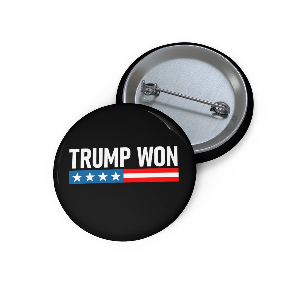 Trump Won Button - Patriots Own The Libs With This Donald Trump Won Pin Button