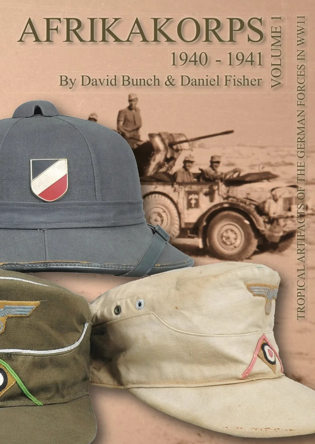 Afrikakorps: Tropical Artifacts of the German Forces in World War II, Vol. 1