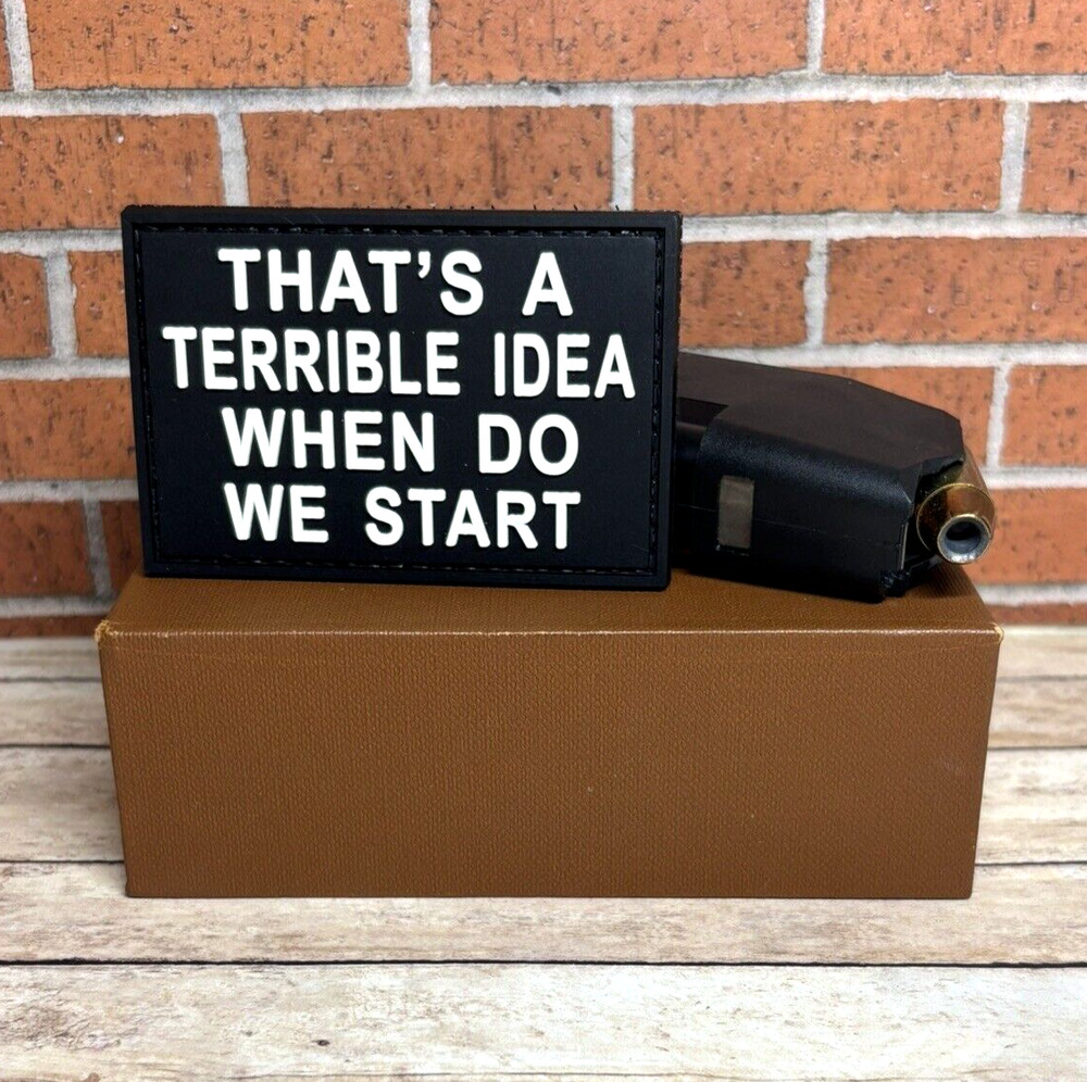 PVC Tactical Morale Gun Patch - That's A Terrible Idea When Do We Start Patch