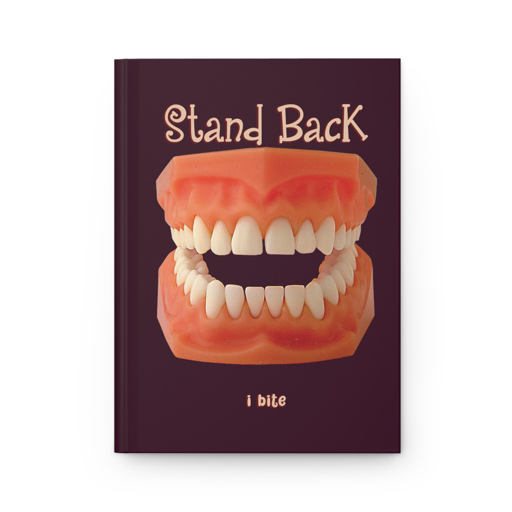 Stand Back I Bite False Teeth - Hardcover Notebook Lined Journal by GatorDesign