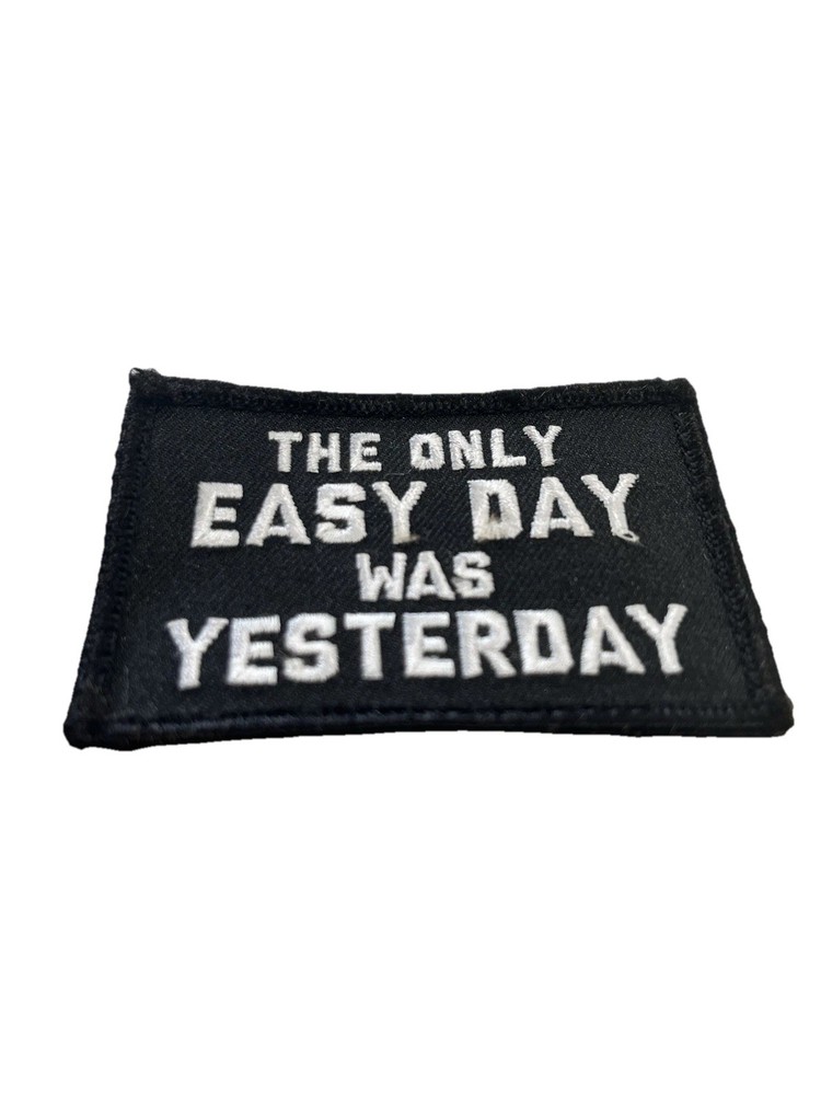 “The Only Easy Day Was Yesterday” Hook & Loop Stitched Tactical Morale Patch